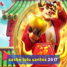 cache lulu santos 2017